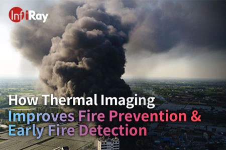 Как тепловизионное изображение улучшает предотвращение пожара и раннее обнаружение пожара