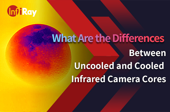 Cover-What_Are_the_Differences_Between_Uncooled_and_Cooled_Infrared_Camera_Cores.jpg