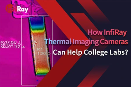 Как тепловизионные камеры InfiRay могут помочь College Labs?