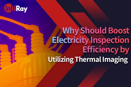 Почему следует повысить эффективность инспекции электроэнергии за счет использования тепловизионных изображений