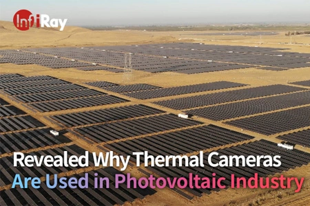 Выявлено, почему тепловые камеры используются в фотоэлектрической промышленности